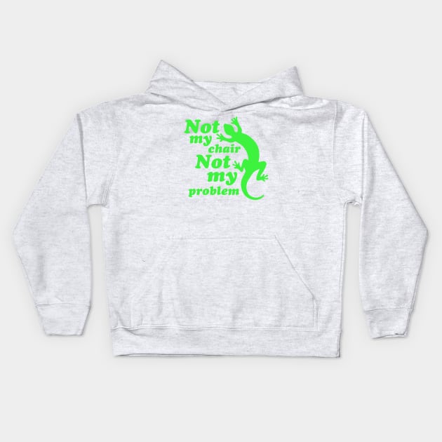 Not My Chair Not My Problem Kids Hoodie by AngryMongoAff